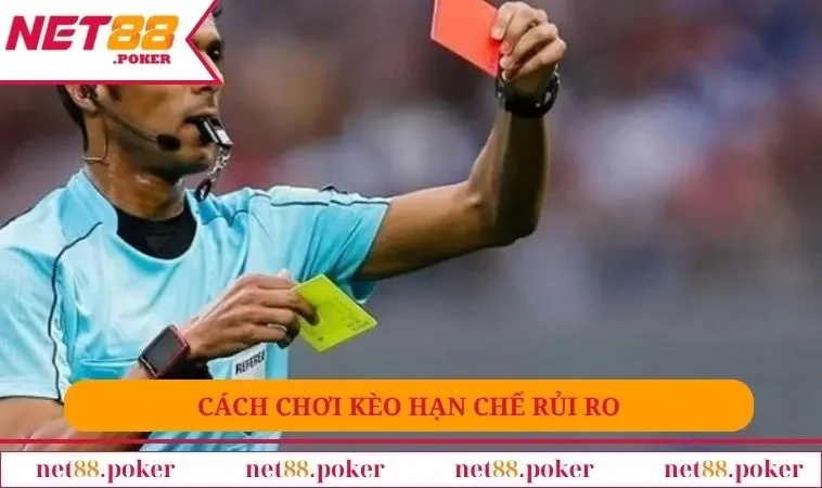 Cách chơi kèo thẻ phạt hạn chế rủi ro nhất