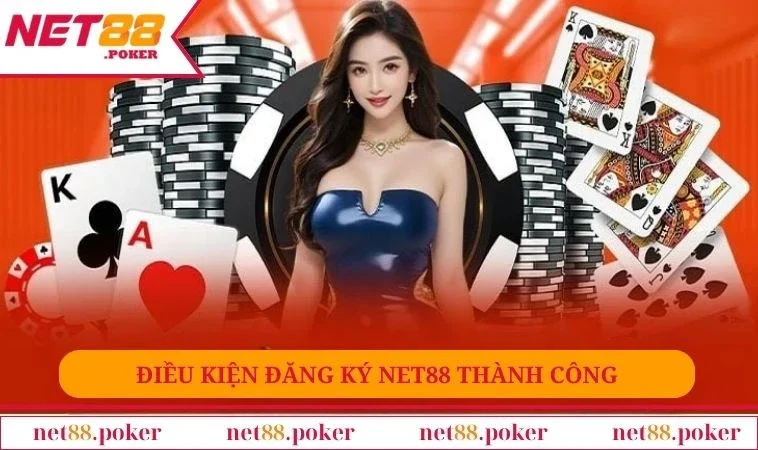 Đăng Ký NET88 1 Điều kiện đáp ứng trước khi thực hiện đăng ký NET88