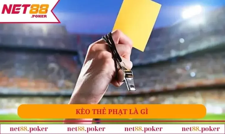 Kèo thẻ phạt là gì?